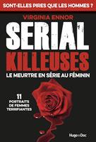   Serial Killeuses - Le meurtre en s&eacute;rie au f&eacute;minin- 11 portraits de femmes terrifiantes