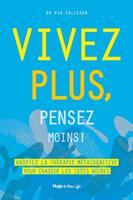   Vivez plus, pensez moins