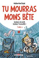Tu mourras moins bête T03