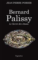   Bernard Palissy. Le secret des émaux