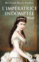   L'Impératrice indomptée. Sissi