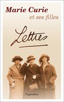   Marie Curie et ses filles : Lettres tendres