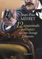  12 assassinats qui ont changé l'Histoire