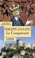  Philippe Auguste. Le Conqu&eacute;rant