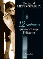   12 Couturiers qui ont changé l'Histoire