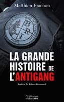   La Grande Histoire de l'Antigang