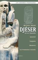   Dj&eacute;ser et la IIIe dynastie