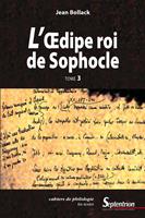 L’Œdipe Roi de Sophocle. Tome 3