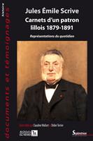   Jules Émile Scrive. Carnets d’un patron lillois 1879-1891