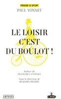 Le Loisir, c'est du boulot !