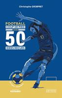   Football - Coup de pied dans 50 idées reçues
