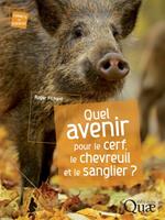   Quel avenir pour le cerf, le chevreuil et le sanglier ?