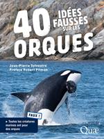   40 id&eacute;es fausses sur les orques