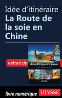   Id&eacute;e d'itin&eacute;raire - La Route de la soie en Chine