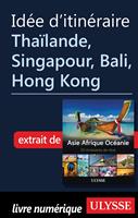  Id&eacute;e d'itin&eacute;raire - Tha&iuml;lande, Singapour, Bali, Hong Kong