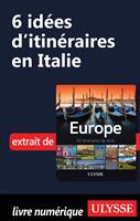   6 Id&eacute;es d'itin&eacute;raires en Italie