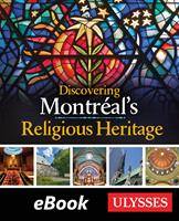   Discovering Montr&eacute;al's Religious Heritage