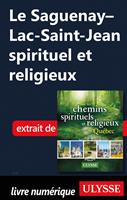   Le Saguenay-Lac-Saint-Jean spirituel et religieux