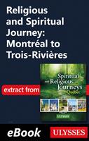   Religious and Spiritual Journey: Montr&eacute;al to Trois-Rivi&egrave;res