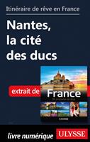   Itin&eacute;raire de r&ecirc;ve en France - Nantes, la cit&eacute; des ducs