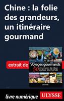 Chine : la folie des grandeurs - Un itinéraire gourmand