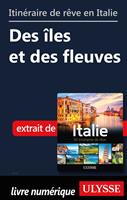   Itin&eacute;raire de r&ecirc;ve en Italie - Des &icirc;les et des fleuves