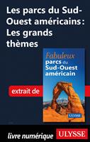   Les parcs du Sud-Ouest am&eacute;ricains - Les grands th&egrave;mes