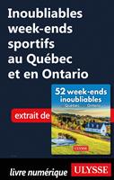  Inoubliables week-ends sportifs au Qu&eacute;bec et en Ontario