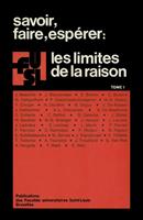 Savoir, faire, espérer : Les limites de la raison