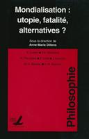 Mondialisation : utopie, fatalité, alternatives ?