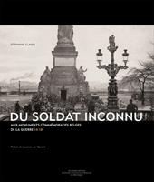   Du Soldat Inconnu aux monuments commémoratifs belges de la guerre 14-18