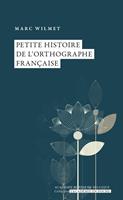   Petite histoire de l'orthographe fran&ccedil;aise
