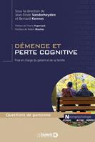   Démence et perte cognitive : Prise en charge du patient et de sa famille
