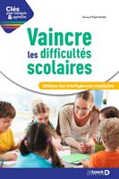   Vaincre les difficultés scolaires : Utilisez les intelligences multiples