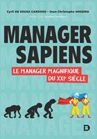   Manager Sapiens - Le manager magnifique du XXIe si&egrave;cle