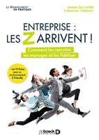   Entreprise : les Z arrivent ! - Comment les recruter, les manager et les fidéliser ?