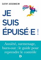 Je suis épuisé ! : Stress, surmenage, burn-out
