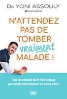   N’attendez pas de tomber (vraiment) malade !