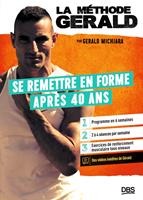 La méthode Gérald - Se remettre en forme après 40 ans