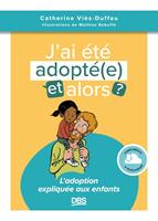   J’ai été adopté(e), et alors ?