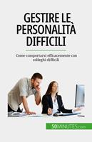   Gestire le personalit&agrave; difficili