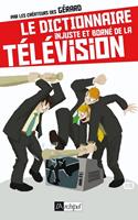   Le dictionnaire injuste et born&eacute; de la t&eacute;l&eacute;vision