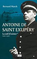   Antoine de Saint Exupéry - Tome 1 La soif d'exister (1900-1936)