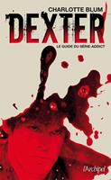   Dexter - Le guide du s&eacute;rie-addict