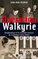   Opération Walkyrie - Stauffenberg et la véritable histoire de l'attentat contre Hitler