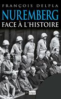   Nuremberg face &agrave; l'histoire