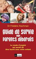   Guide de survie pour parents d&eacute;bord&eacute;s