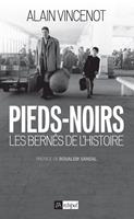   Pieds-noirs - Les bernés de l'Histoire