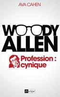   Woody Allen. Profession : cynique