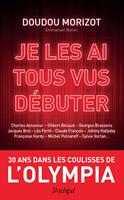   Je les ai tous vus débuter - 30 ans dans les coulisses de l'Olympia